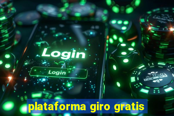 plataforma giro gratis